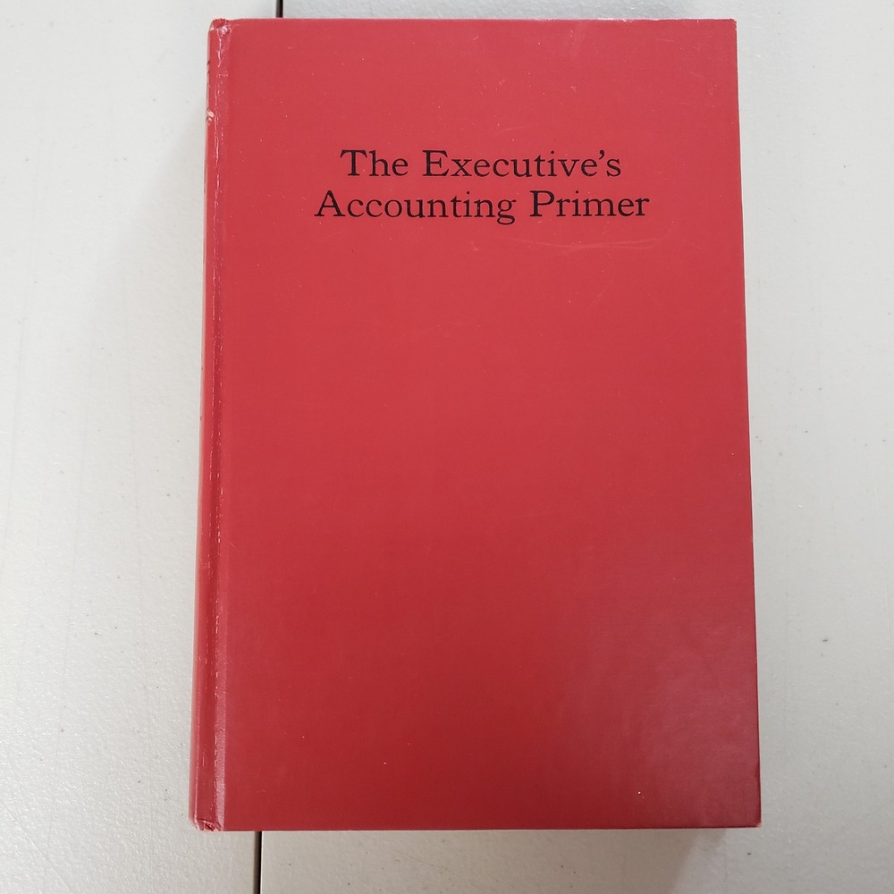 The Executive's Accounting Primer Robert L Dixon 1971 Hardcover McGraw-Hill